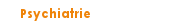 Psychiatrie
